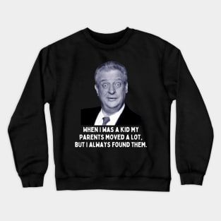 Rodney Dangerfield Quote - When I Was A Kid... Crewneck Sweatshirt